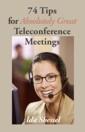 74 Tips for Absolutely Great Teleconference Meetings
